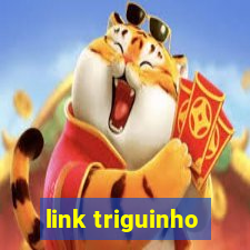 link triguinho